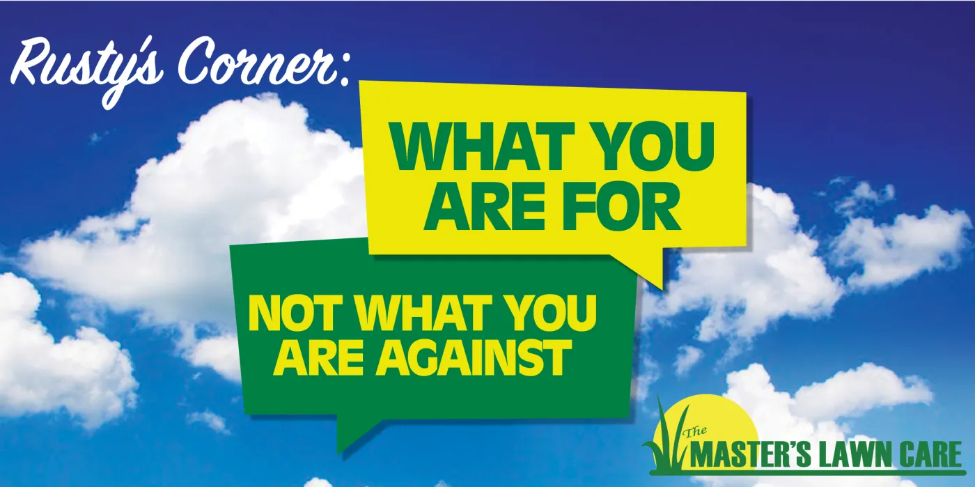 what you're for; not what you're against